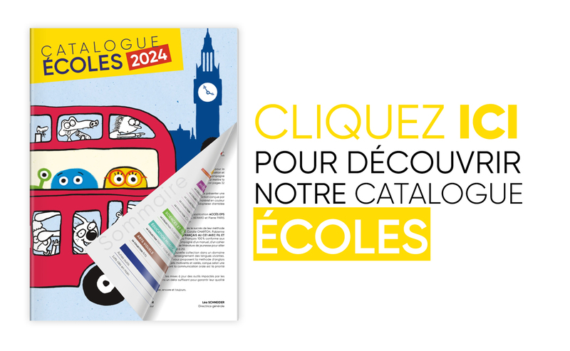 Cliquez ici pour découvrir notre catalogue écoles.