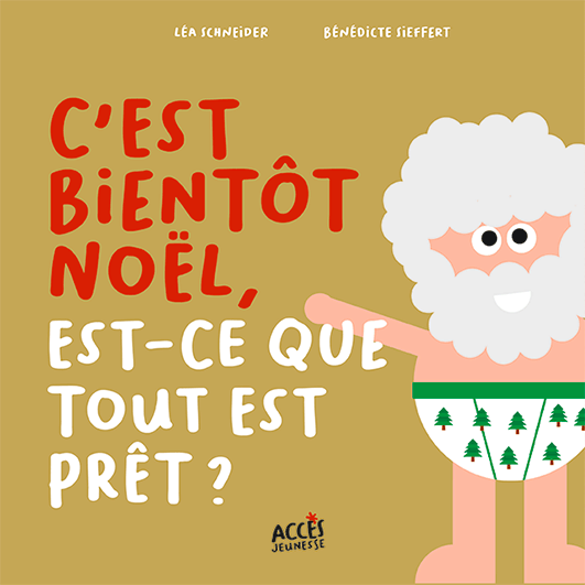 Couverture de l'album jeunesse C'est bientôt Noël, est-ce que tout est prêt ? illustrée un dessin du Père Noël en slip.