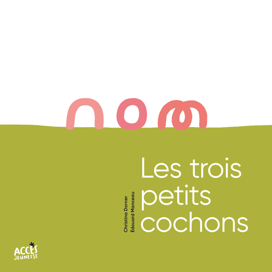 Couverture du livre jeunesse Les trois petits cochons de la collection Mes premiers Contes Codés dès 3 ans d'ACCÈS Jeunesse.